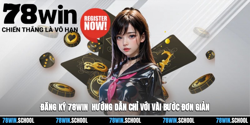 Đăng Ký 78win - Hướng Dẫn Chỉ Với Vài Bước Đơn Giản